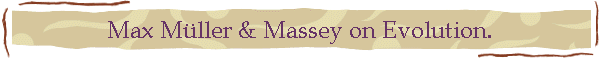 Max Mller & Massey on Evolution.