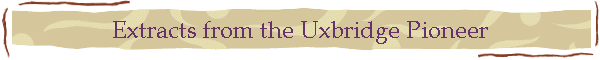 Extracts from the Uxbridge Pioneer