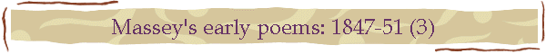 Massey's early poems: 1847-51 (3)